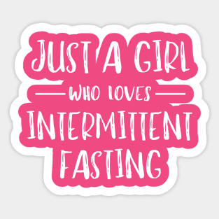 Just a Girl Who Loves Intermittent Fasting Sticker